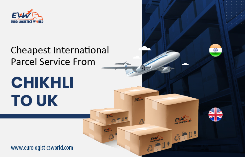 Cheapest International Parcel Service From Chikhli to UK